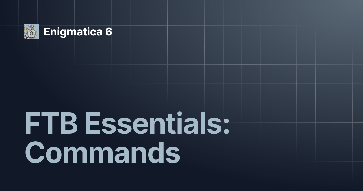Ftb essentials commands enigmatica 6